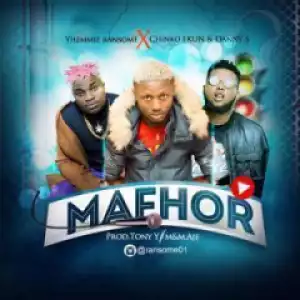 Yhemmie Ransome - Mafhor ft. Chinko Ekun & Danny S